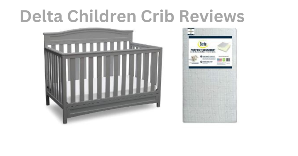 Delta Children Crib Reviews