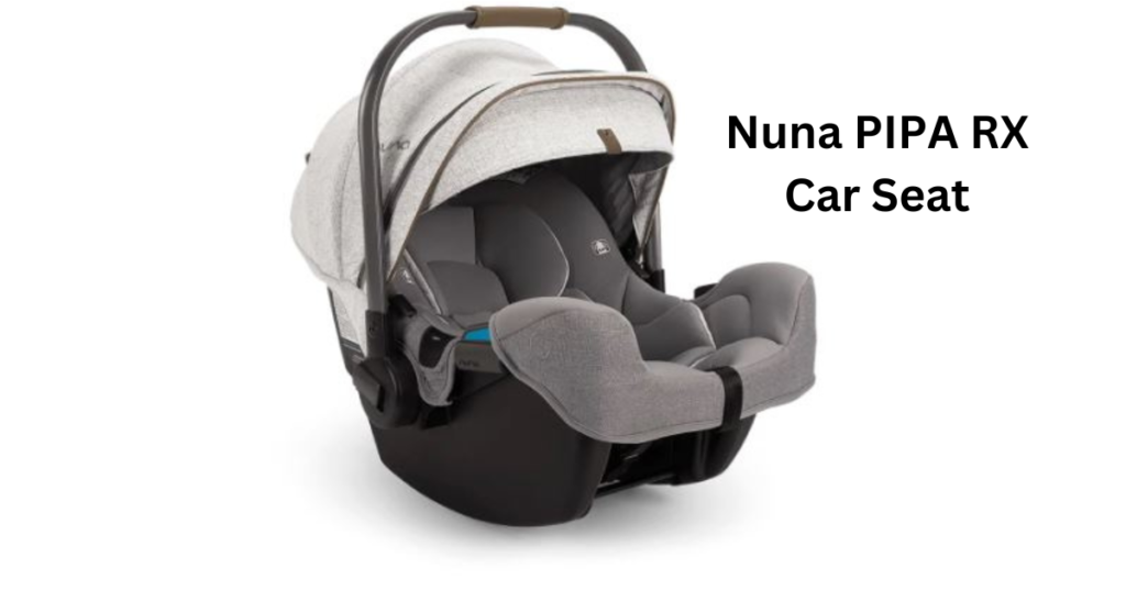 Nuna PIPA RX Car Seat