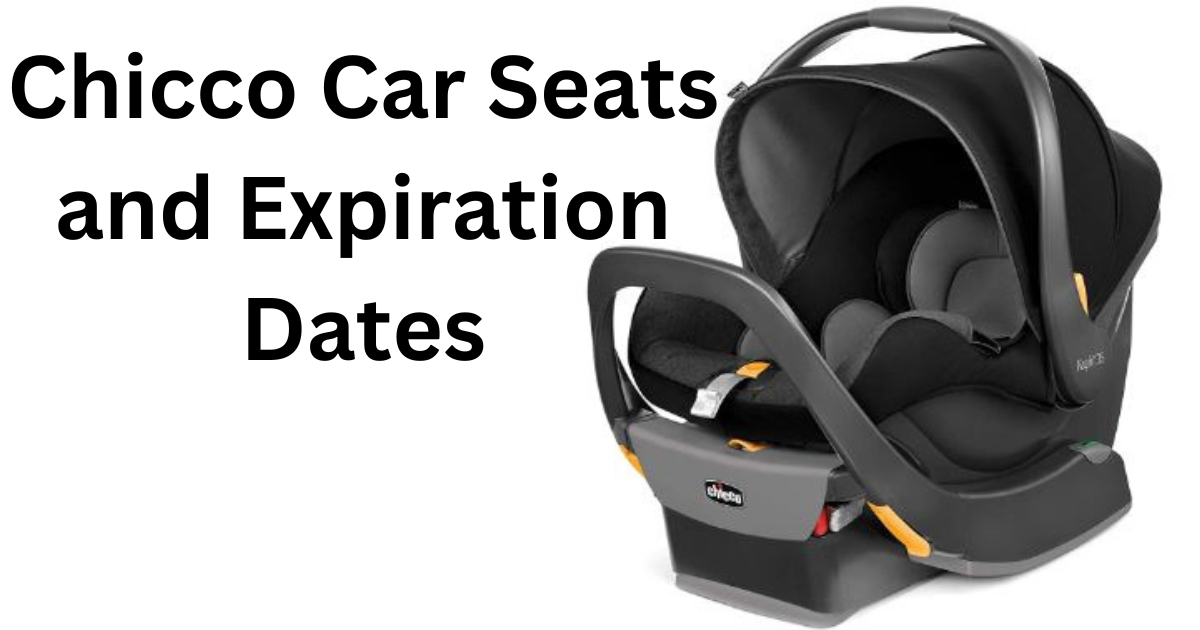 Expiration Dates for Chicco Car Seats