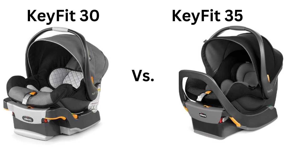 Chicco KeyFit 30 Vs. 35 Infant Car Seat